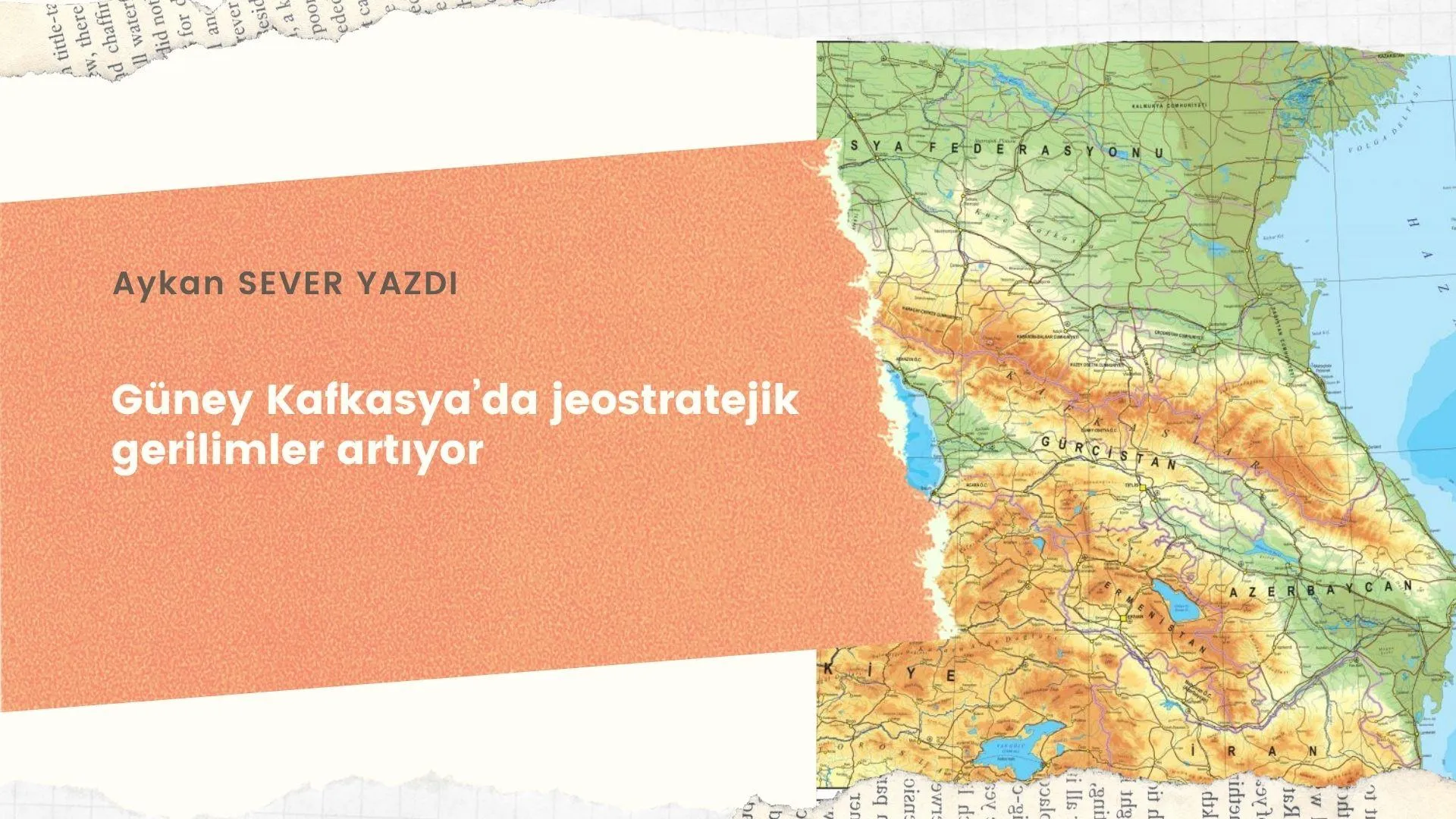 Güney Kafkasya’da jeostratejik gerilimler artıyor