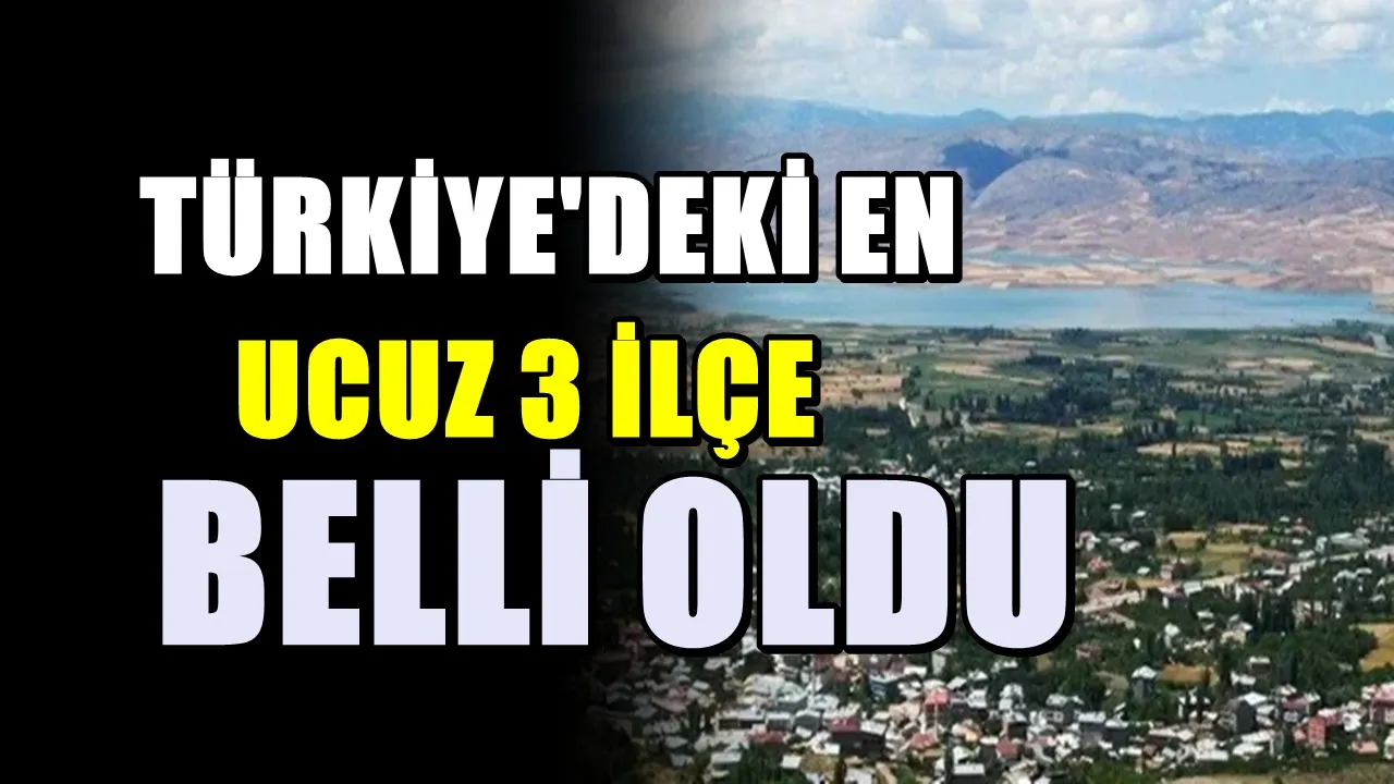 Türkiye’de yaşam maliyeti en düşük 3 ilçe belli oldu! Listede dikkat çeken yerler var