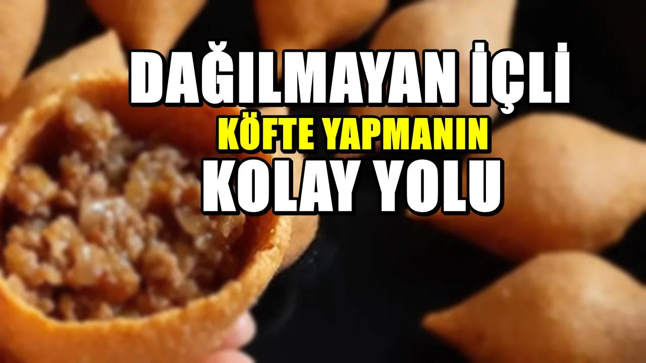 Dağılmayan içli köfte yapmanın yolu! Antepli ustaların sırrıymış