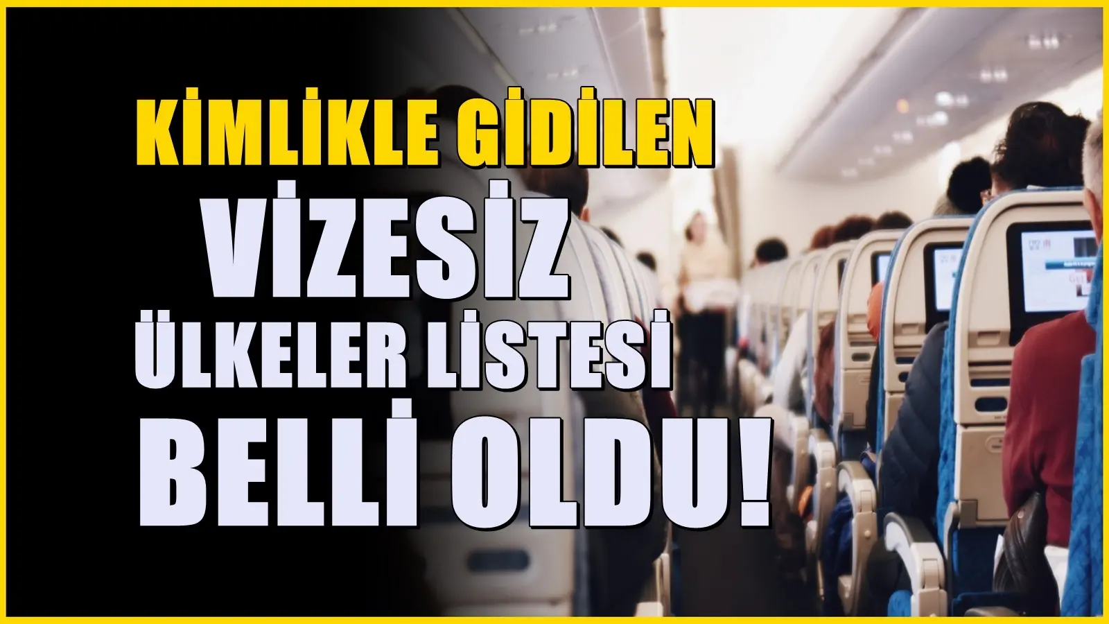 Kimlikle girişin mümkün olduğu vizesiz ülkeler listesi yenilendi! Pasaport gerekmiyor