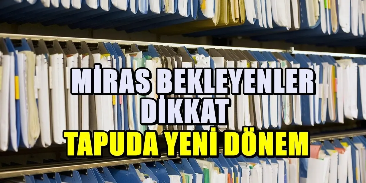 Miras paylaşımında yeni sistem: 81 ildeki düzenleme