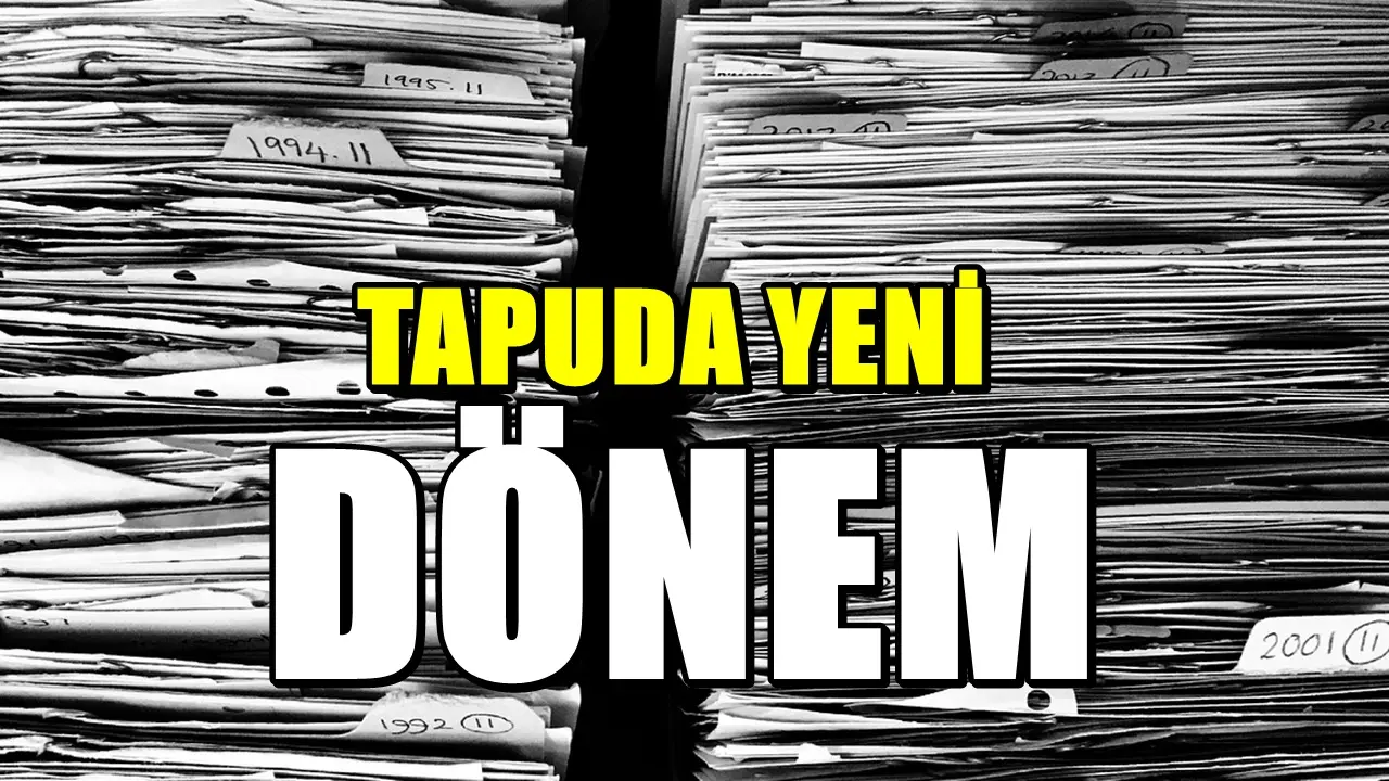 Tapuda yeni dönem: 81 ilde zorunlu hale getirildi