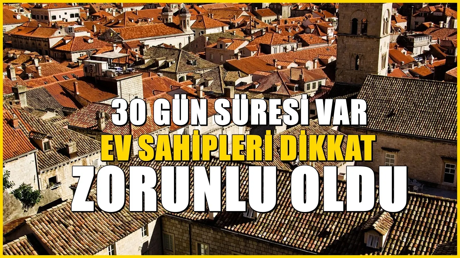 81 ildeki ev sahipleri için artık zorunlu oldu: 30 gün süre verildi