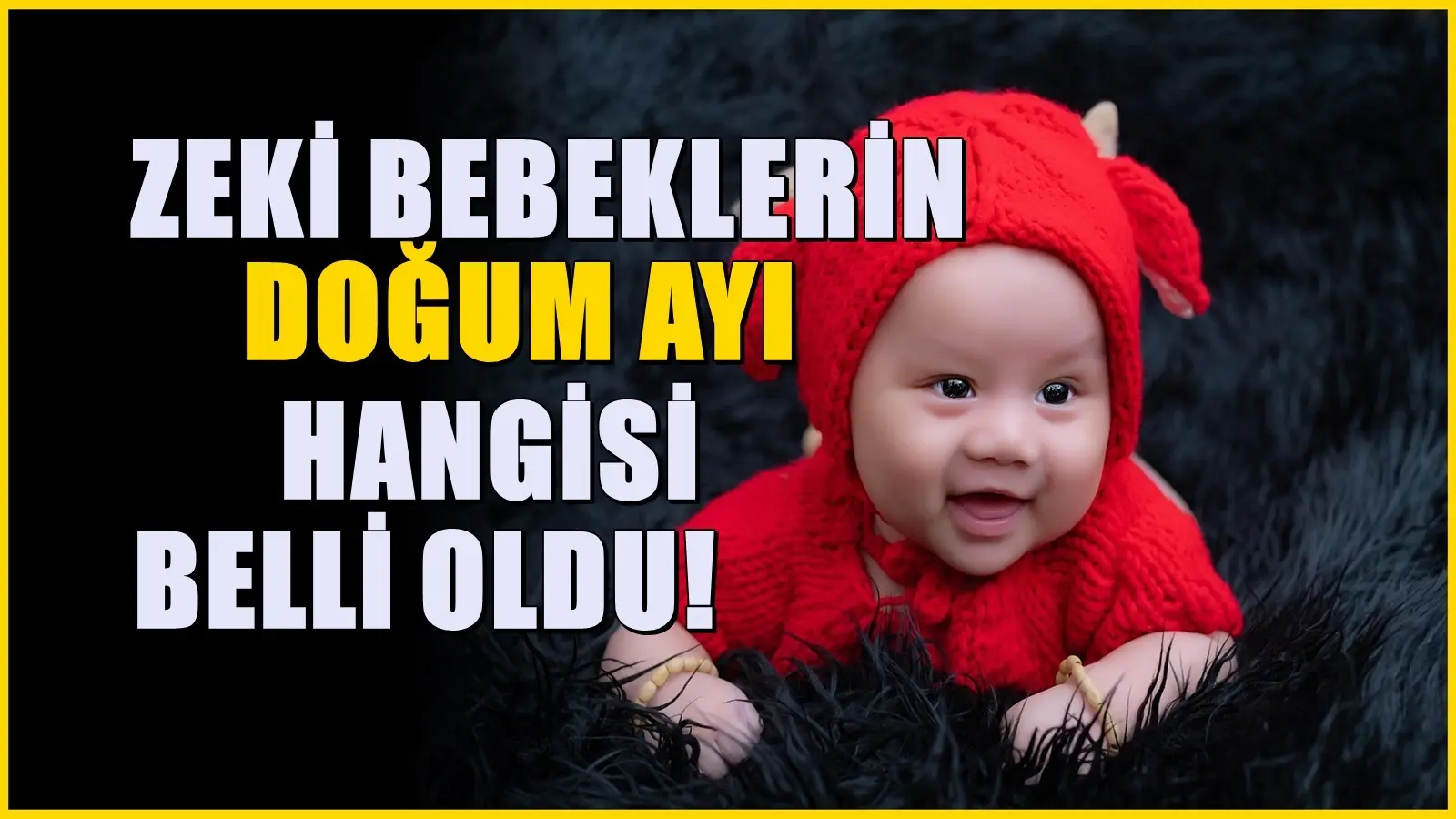 En zeki bebeklerin doğum ayı: Araştırmayla ortaya çıkan sonuç