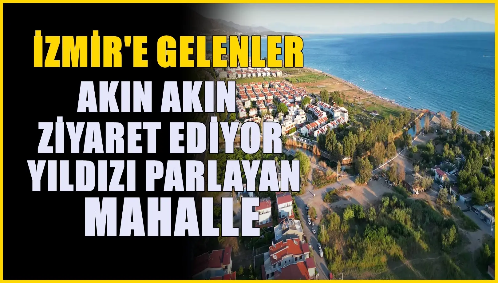 İzmir’in son dönemde yıldızı parlayan mahallesi: Urla, Çeşme ve Alaçatı’yı bile geçti