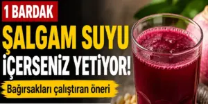 1 bardak şalgam suyu içerseniz yetiyor! Bağırsakları çalıştıran öneri