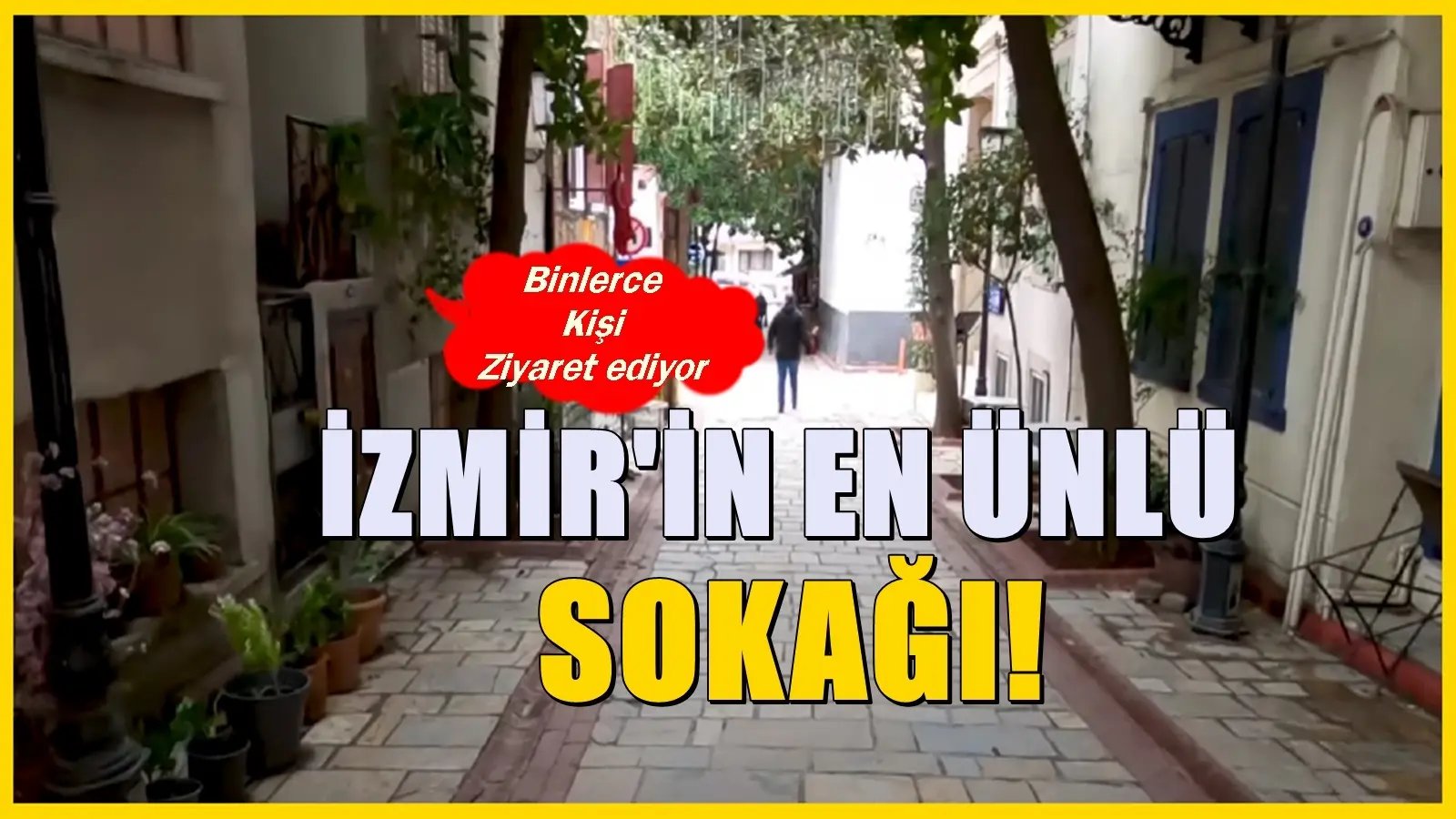 İzmir’deki en çok ziyaret edilen sokak! Turistler ve gezginlerce…