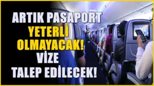 Resmi gazetede yayınlandı! Artık sadece pasaport yeterli olmayacak, vize gerekli