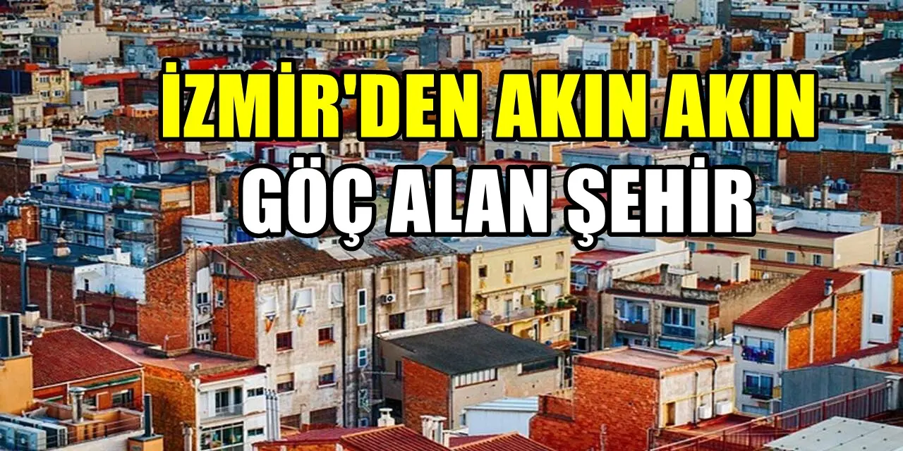 Kira fiyatları İzmir’de tırmanışta! İzmirlilerin akın akın göç ettiği il
