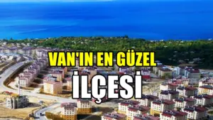 Keşfedilmeyi bekleyen cennet! Van’ın en güzel ilçesi…