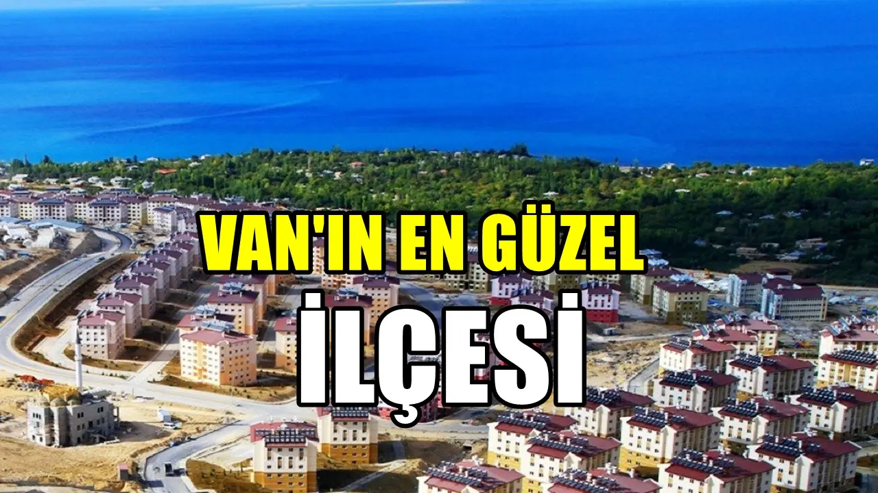 Keşfedilmeyi bekleyen cennet! Van’ın en güzel ilçesi…