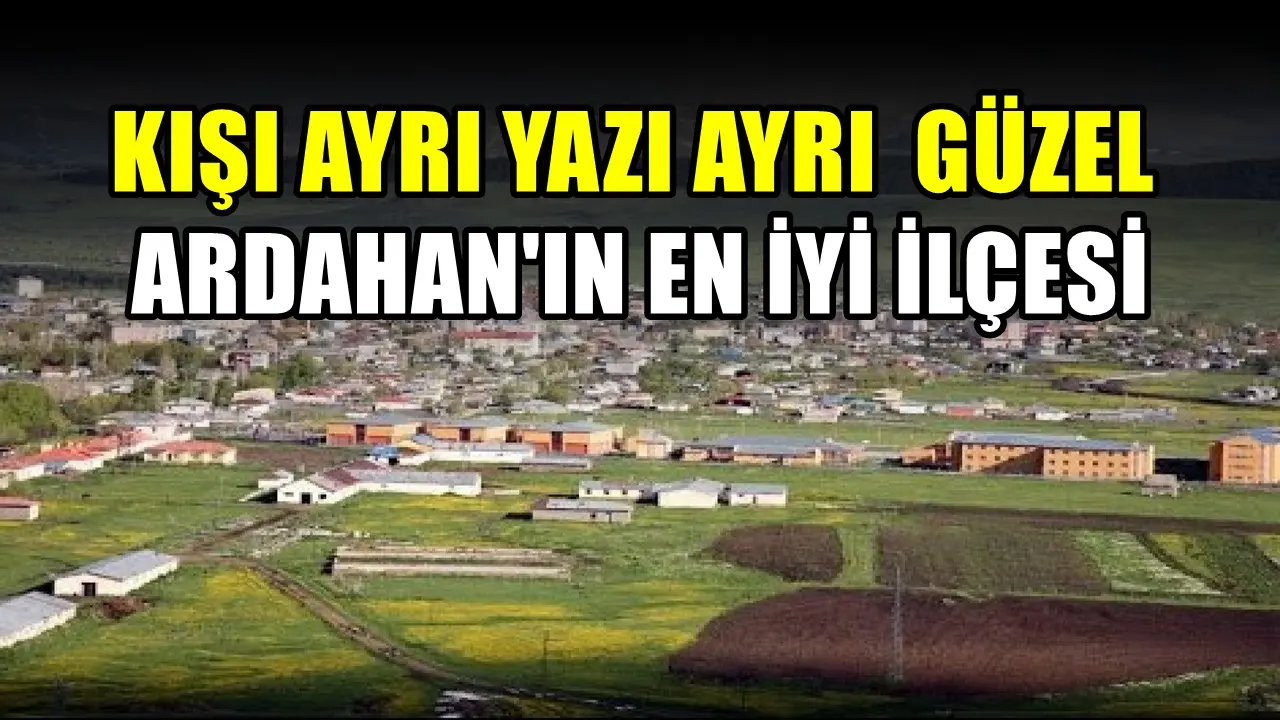 Türkiye’nin adı duyulmamış cennet köşesi! Ardahan’ın en güzel ilçesi