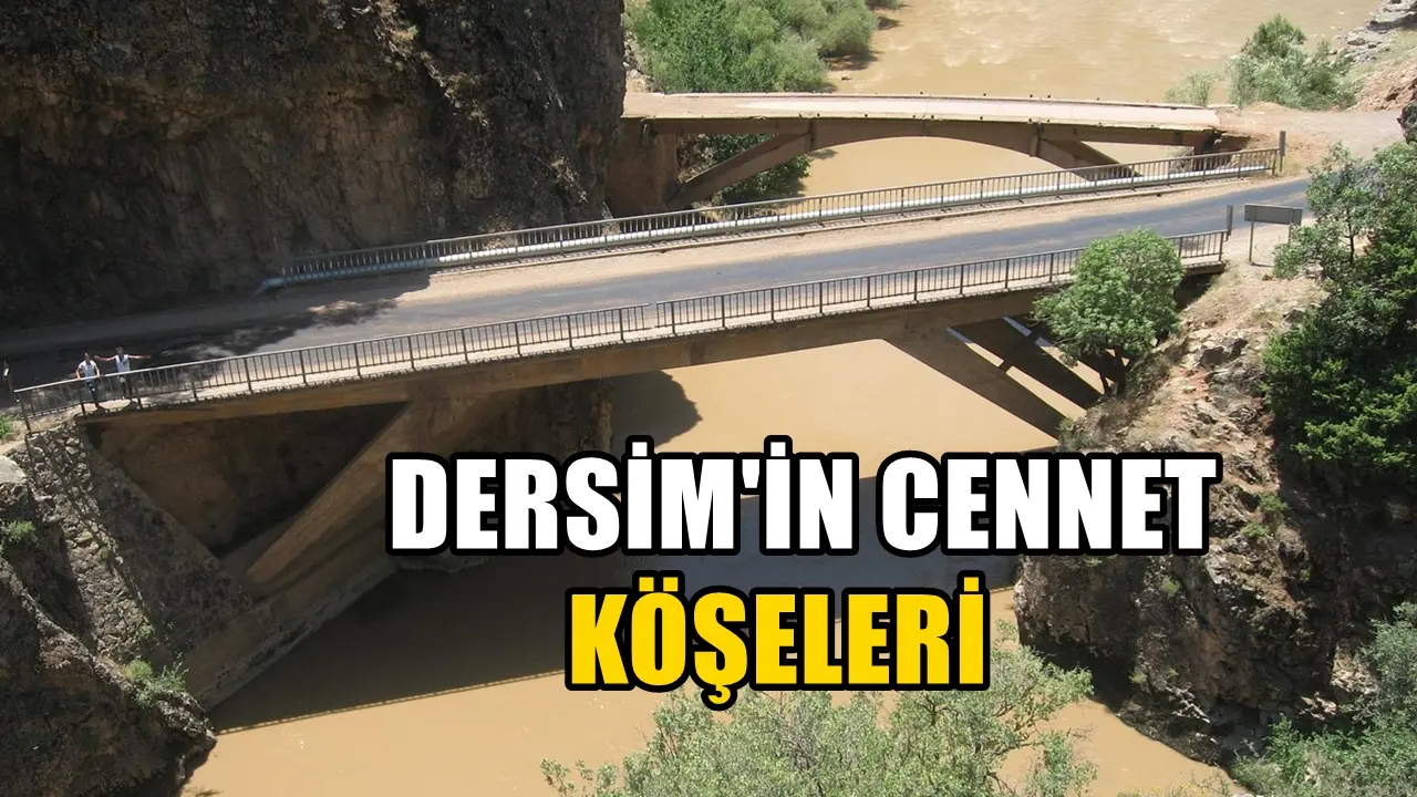 Dersim’in en gözde yerleri: Mutlaka görmeniz gereken 5 doğa harikası