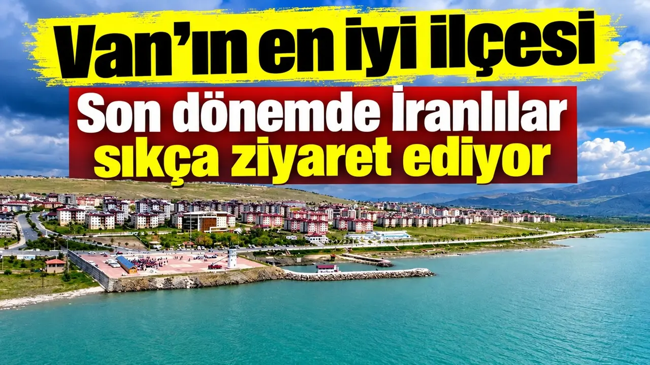 Van’ın en iyi ilçesi. Son dönemde İranlılar sıkça ziyaret ediyor