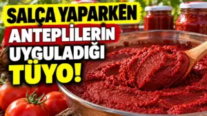 Salçanın en iyisi Gaziantep salçasıdır… Peki nasıl hazırlıyorlar?