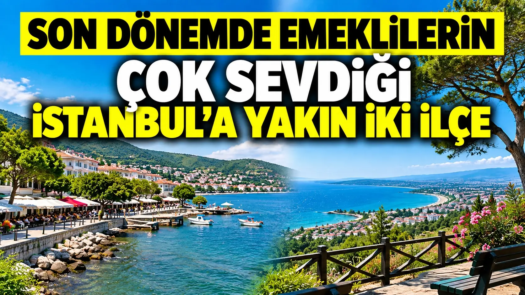Son dönemde emeklilerin çok sevdiği İstanbul’a yakın iki ilçe