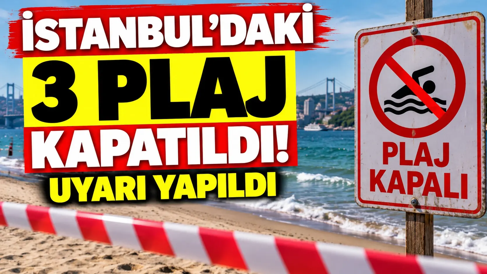 İstanbul’daki 3 plaj kapatıldı. Sağlığa uygun değillermiş…