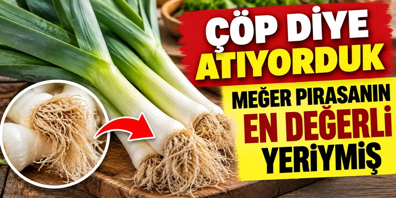 Pırasa temizlerken herkes aynı hatayı yapıyor: Bu kısmı atmayın