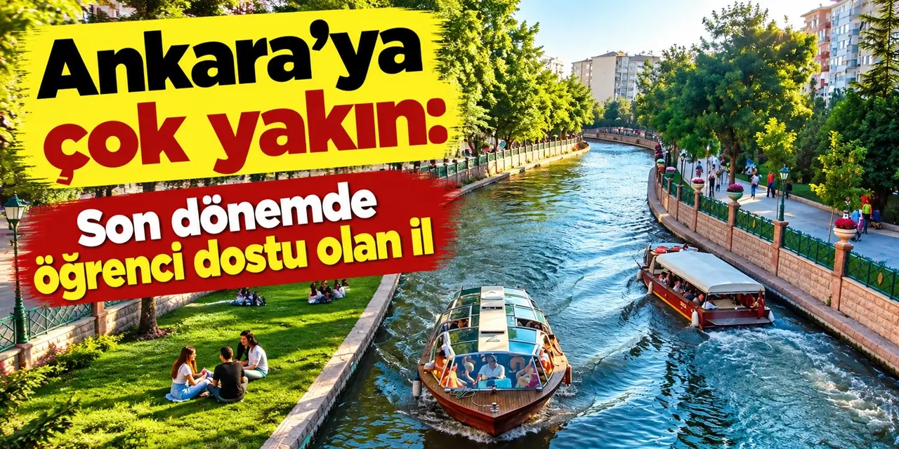 Üniversite öğrencilerinin sevdiği şehir: Ankara’ya ulaşımı da kolay