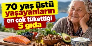 70 yaş üstü yaşayanların en çok tükettiği 5 gıda