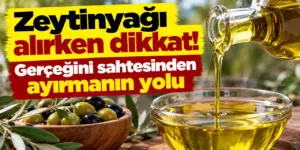 Zeytinyağı alırken dikkat! Gerçeğini sahtesinden ayırmanın yolu