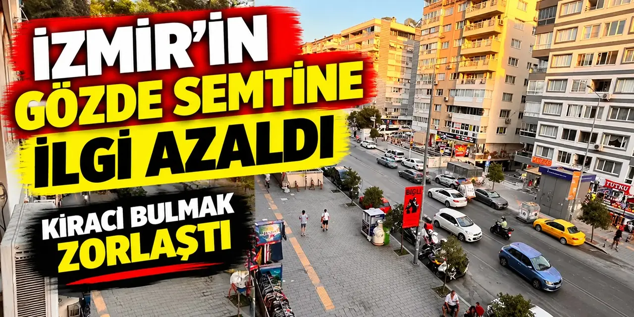 Bir zamanlar ev bulmak zordu: İzmir’in gözde semtinde kiracılar geri çekiliyor