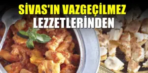 Sivas yöresinin vazgeçilmez lezzeti: Ekmek aşının geçmişi eskiye dayanıyor
