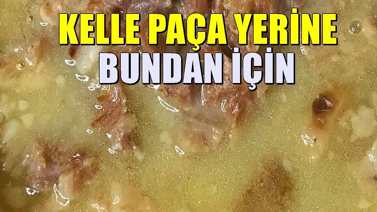 Uzmanlar öneriyor: Kelle paça yerine kışın bu çorbadan yapın