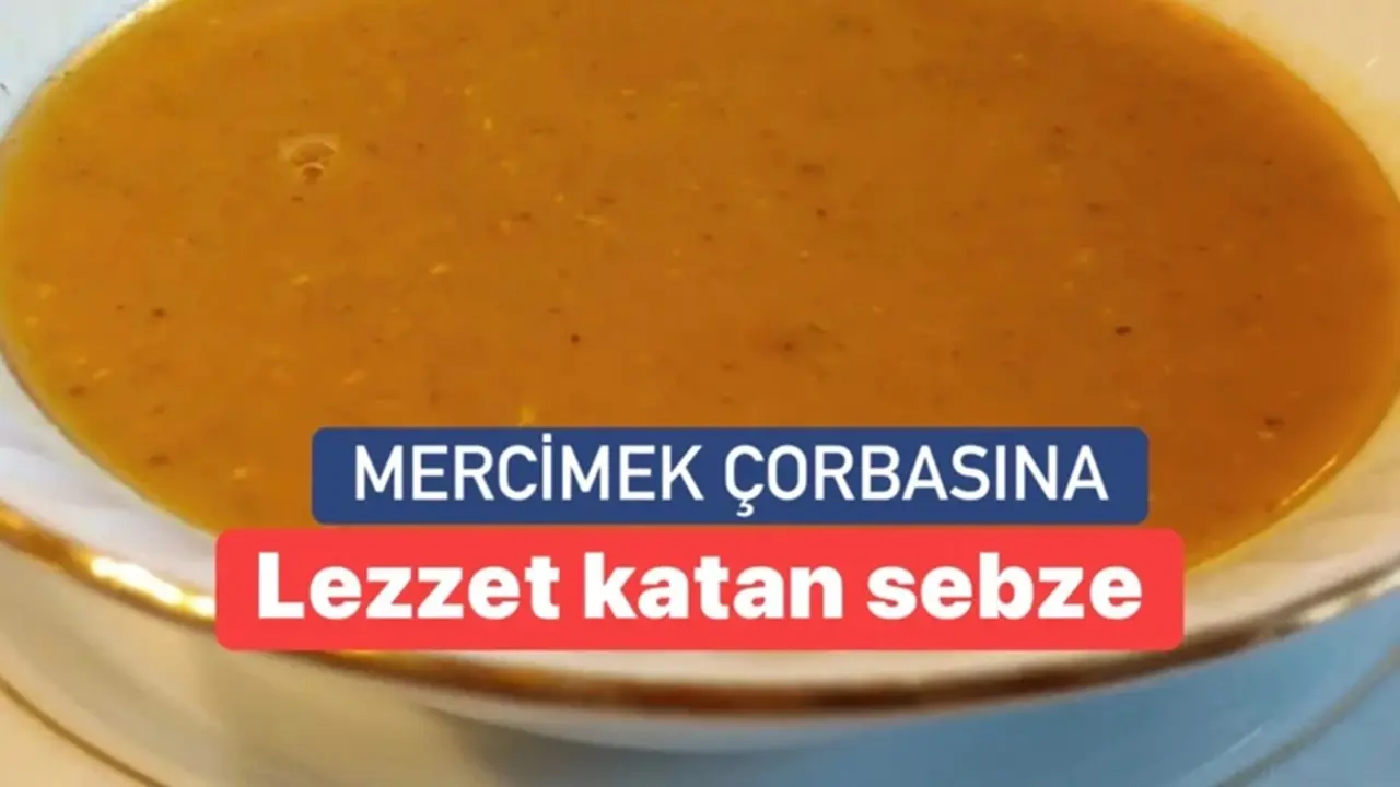 Mercimek çorbasına eklendiğinde lezzetini katlayan malzeme! 1 adet eklemek yetiyor